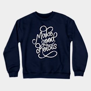 Make Good Choices Crewneck Sweatshirt